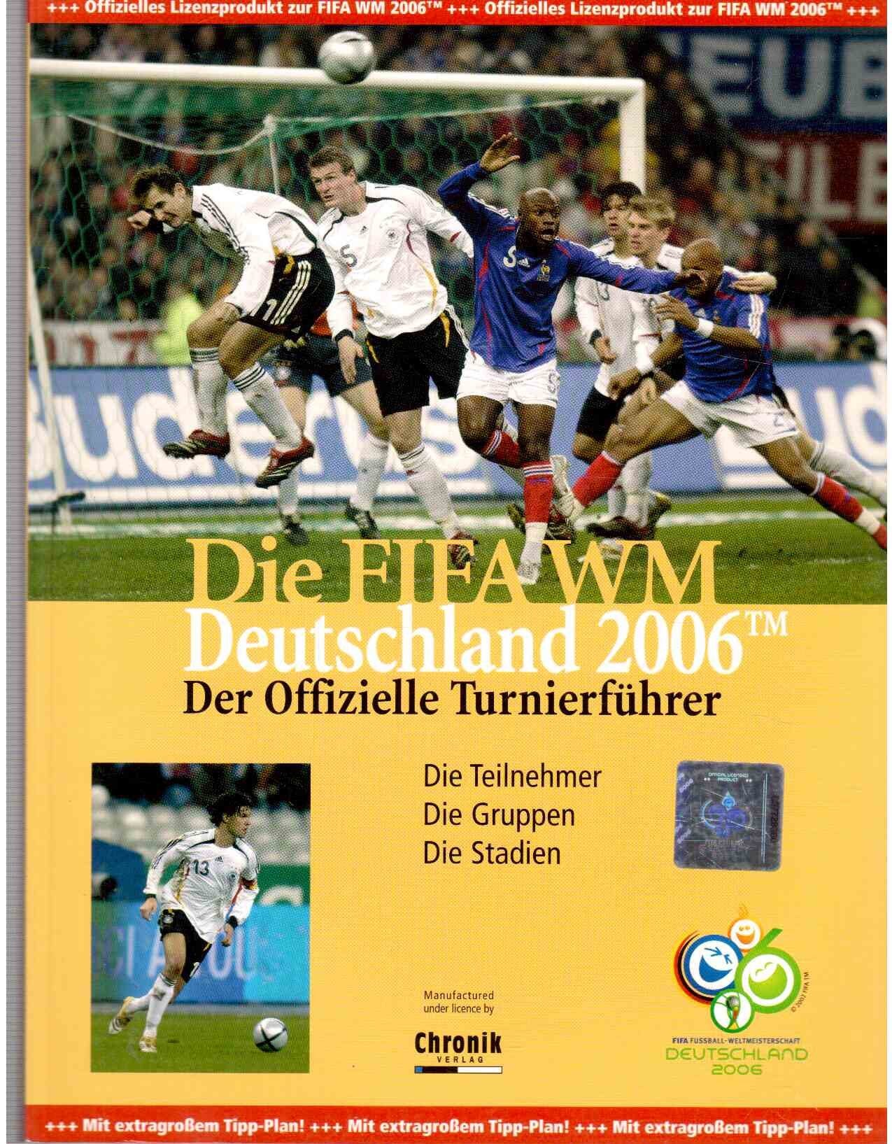 Die FIFA WM Deutschland 2006. Der offizielle Turnierführer: Die Teilnehmer. Die Gruppen. Die Stadien Reference Books
