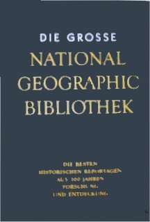Die grosse National Geographic Bibliothek: Die besten historischen Reportagen zu den Themen des Jahres 2002. Band VI. Books
