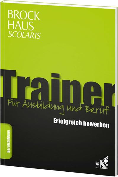 Brockhaus Scolaris Trainer: Erfolgreich bewerben: Für Ausbildung und Beruf Study Guides