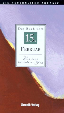 Die Persönliche Chronik, in 366 Bdn., 15. Februar Reference Books