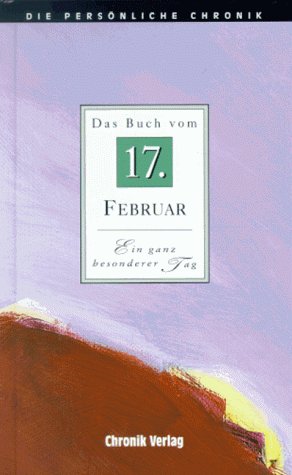 Die Persönliche Chronik, in 366 Bdn., 17. Februar Reference Books