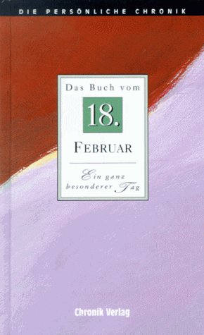 Die Persönliche Chronik, in 366 Bdn., 18. Februar Reference Books