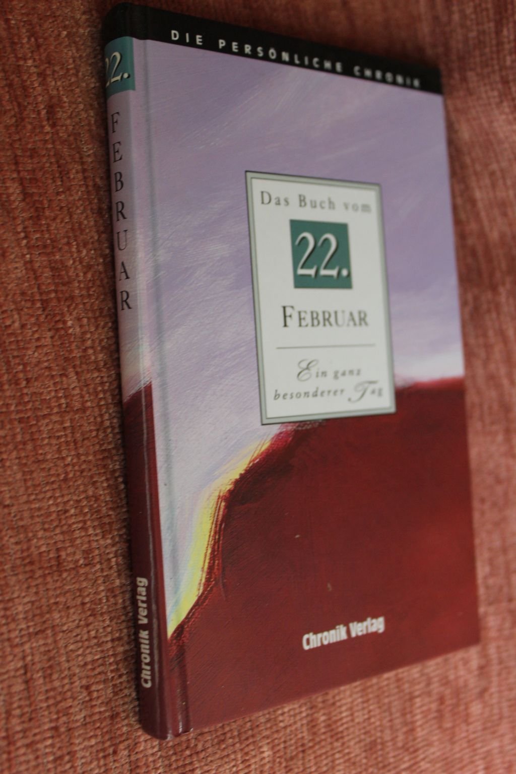 Die Persönliche Chronik, in 366 Bdn., 22. Februar Reference Books