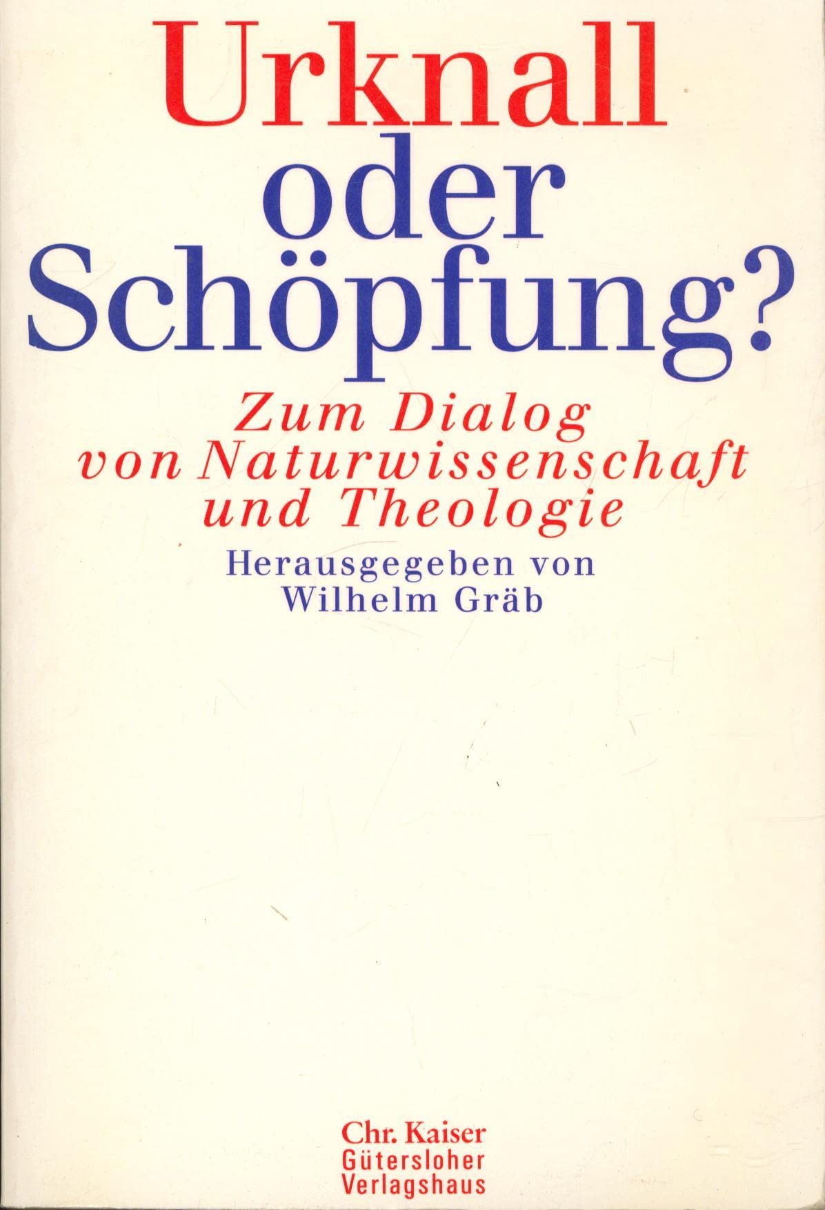 Urknall oder Schöpfung. Zum Dialog von Naturwissenschaft und Theologie Religion & Esotericism
