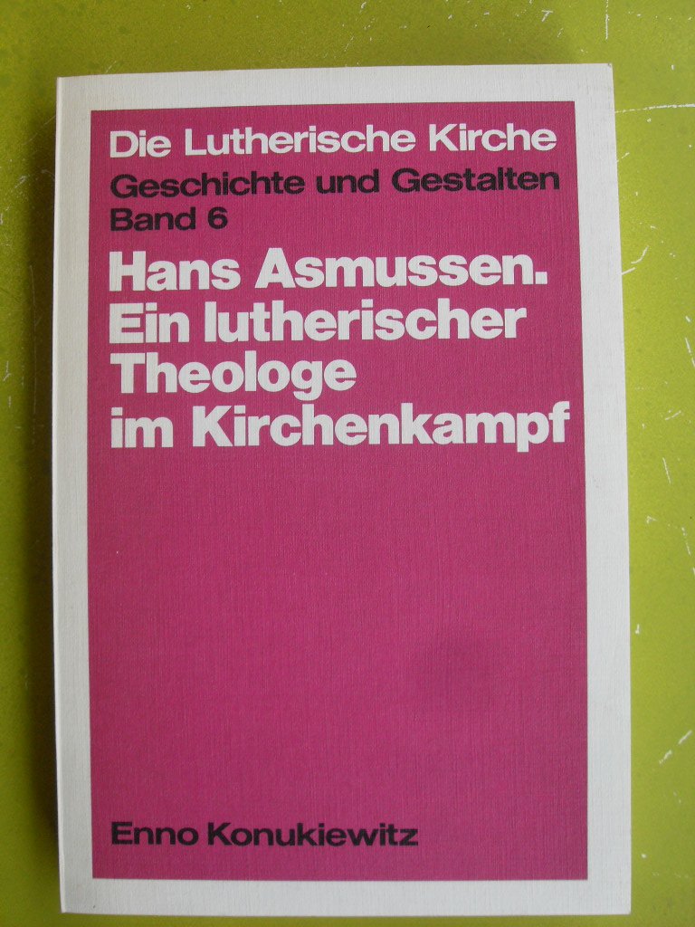 Die Lutherische Kirche. Geschichte und Gestalten, Band 6: Hans Asmussen. Ein lutherischer Theologe im Kirchenkampf Books