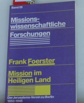 Mission im Heiligen Land. Der Jersualems-Verein zu Berlin 1852-1945 Books