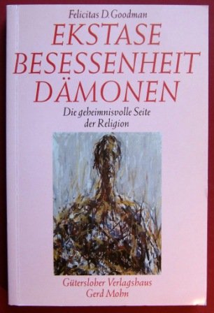 Ekstase, Besessenheit, Dämonen. Die geheimnisvolle Seite der Religion Books