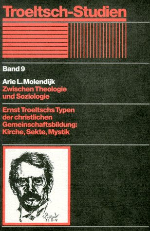 Zwischen Theologie und Soziologie: Ernst Troeltschs Typen der christliche Gemeinschaftsbildung : Kirche, Sekte, Mystik (Troeltsch-Studien) book