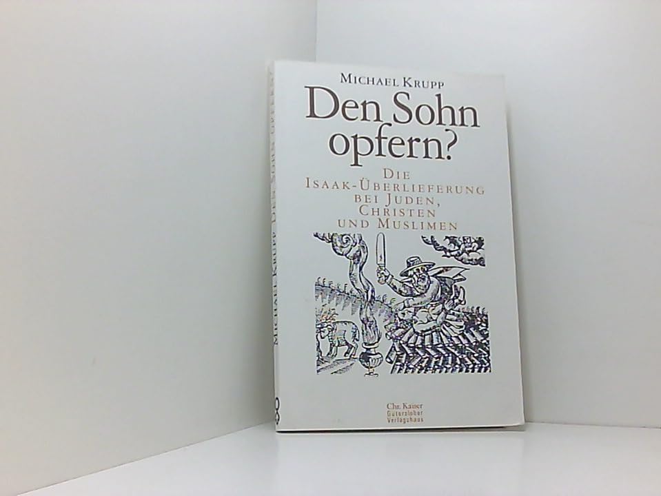 Den Sohn opfern? Die Isaak- Überlieferung bei Juden, Christen und Muslimen Books
