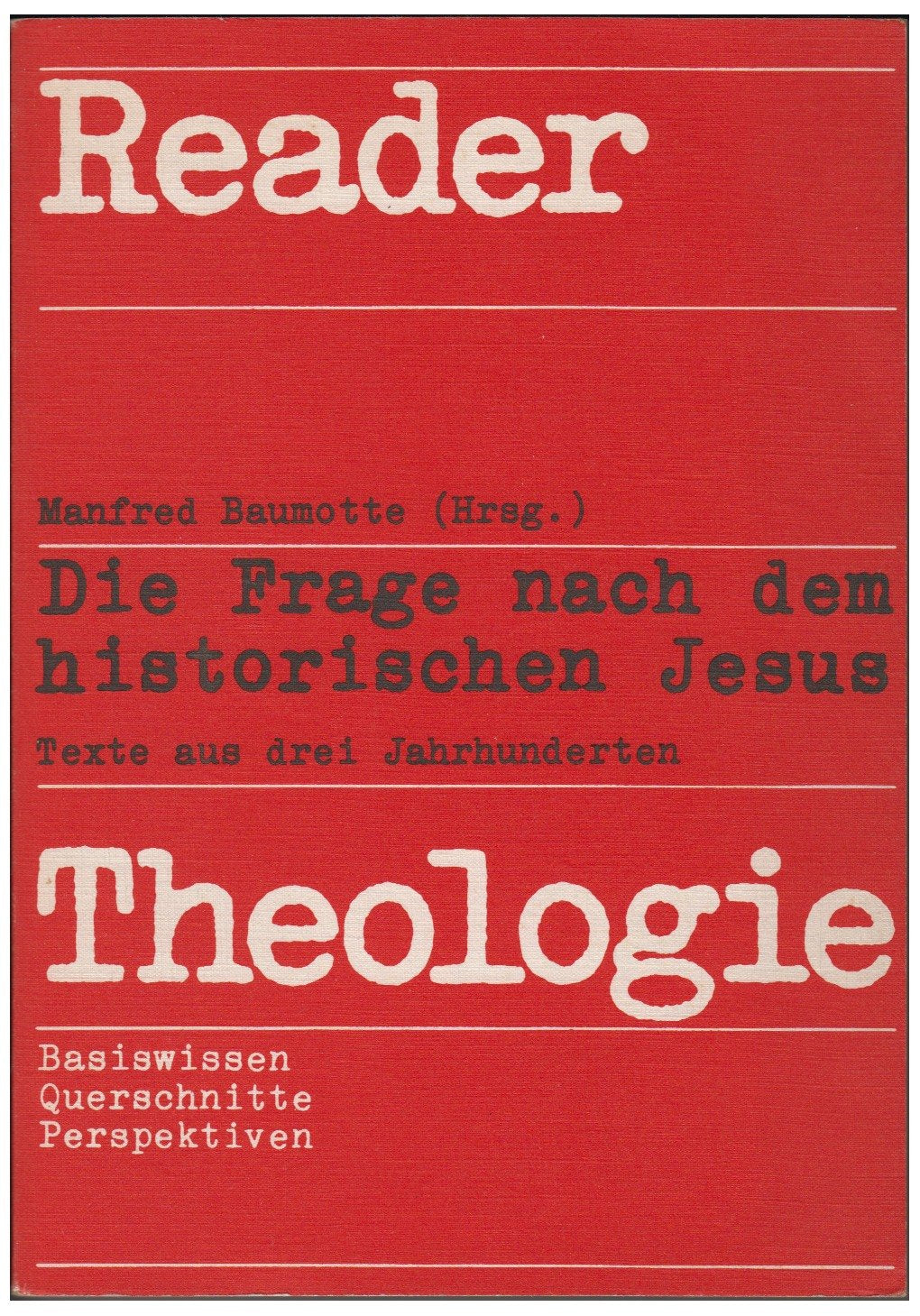 Die Frage nach dem historischen Jesus. Texte aus drei Jahrhunderten Politics & History