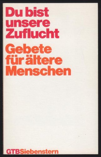 Du bist unsere Zuflucht. Großdruck. Gebete für ältere Menschen. Fiction
