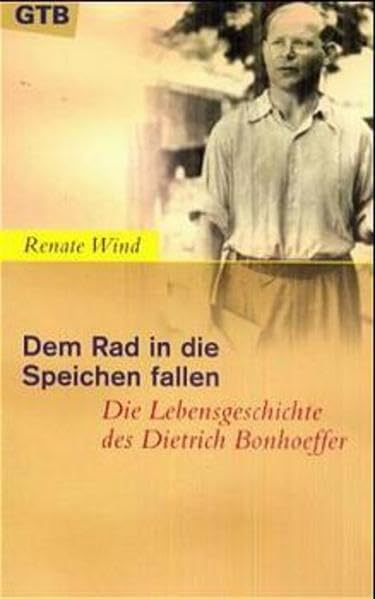 Dem Rad in die Speichen fallen - Die Lebensgeschichte des Dietrich Bonhoeffer Politics & Society