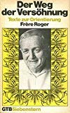 Der Weg der Versöhnung. Texte zur Orientierung: Roger Schutz. Religion & Esotericism