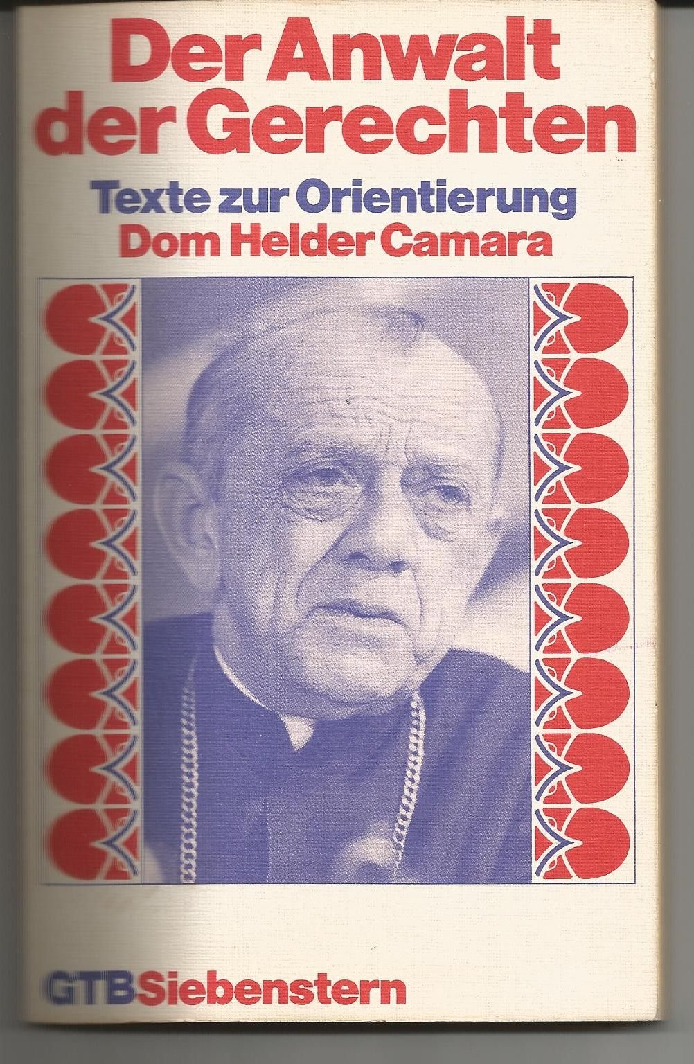 Der Anwalt der Gerechten. Texte zur Orientierung: Dom Helder Camara. Religion & Esotericism