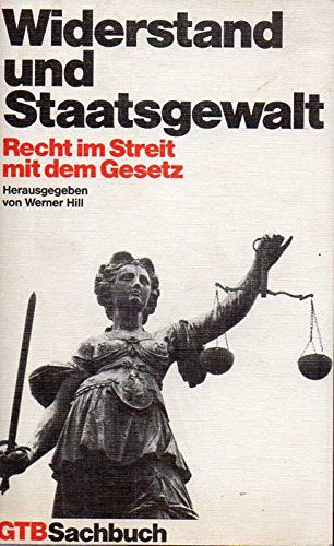 Widerstand und Staatsgewalt. Recht im Streit mit dem Gesetz. Books