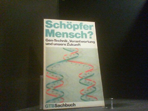 Schöpfer Mensch? Gen- Technik, Verantwortung und unsere Zukunft. Business & Technology