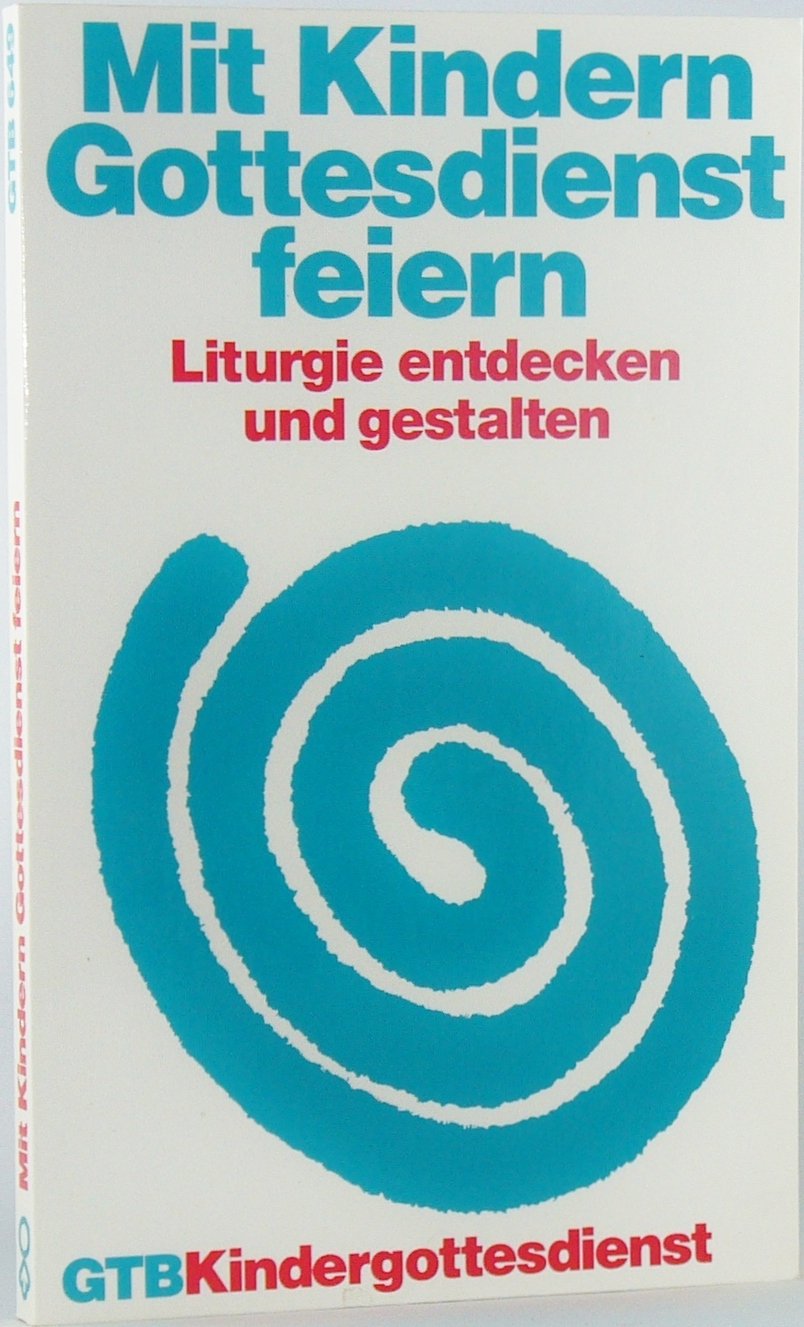 Mit Kindern Gottesdienst feiern. Liturgie entdecken und gestalten. Books