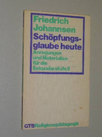 Schöpfungsglaube heute. Anregungen und Materialien für die Sekundarstufe II. Education & Training