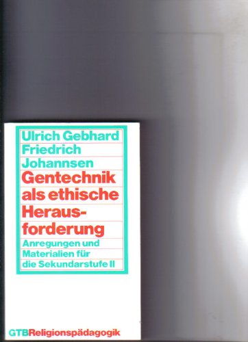 Gentechnik als ethische Herausforderung. Anregungen und Materialien für die Sekundarstufe II. Business & Technology