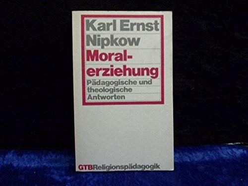 Moralerziehung. Pädagogische und theologische Antworten. Education & Training