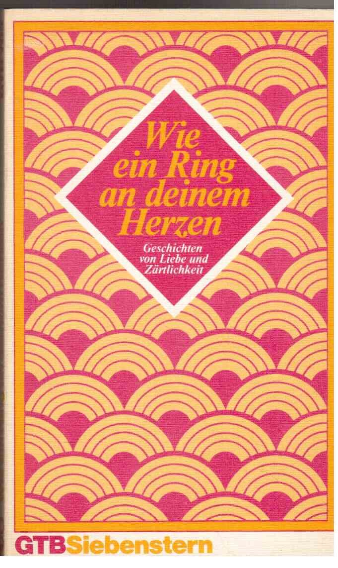 Wie ein Ring an deinem Herzen. Geschichten von Liebe und Zärtlichkeit. Books
