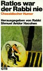 Ratlos war der Rabbi nie: Chassidischer Humor. Books