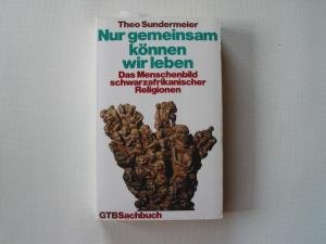 Nur gemeinsam können wir leben. Das Menschenbild schwarzafrikanischer Religionen Books