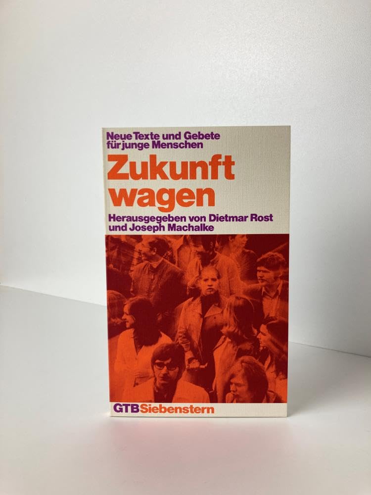 Zukunft wagen. Neue Texte und Gebete für junge Menschen Religion & Esotericism