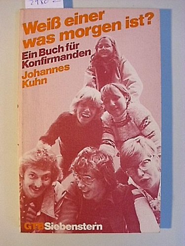 Weiß einer, was morgen ist? Ein Buch für Konfirmanden. Religion & Esotericism