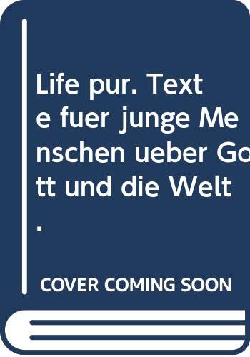 Life pur. Texte für junge Menschen über Gott und die Welt. Religion & Esotericism