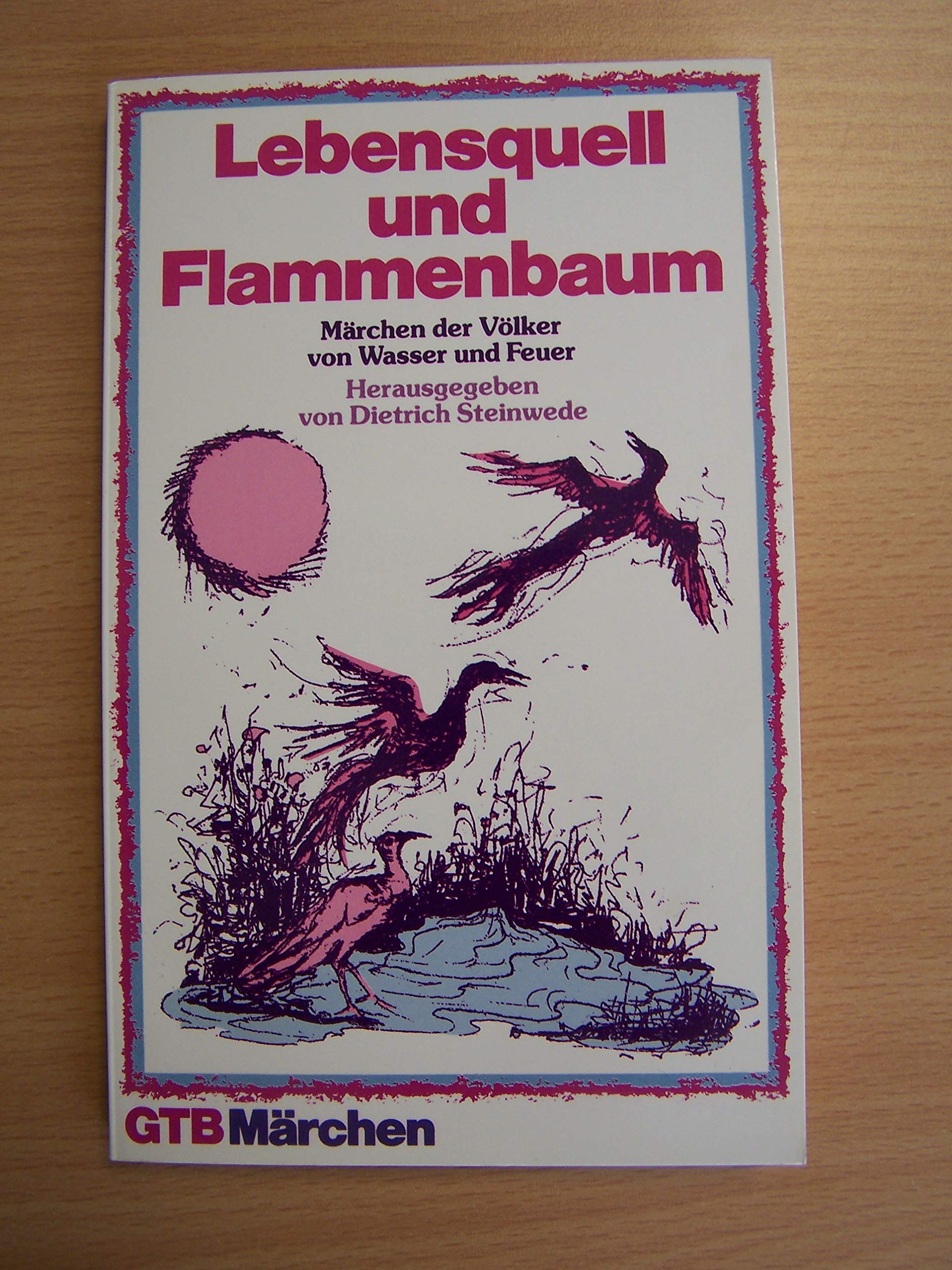 Lebensquell und Flammenbaum. Märchen der Völker von Wasser und Feuer. Books
