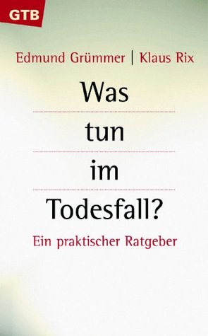 Was tun im Todesfall? Ein praktischer Ratgeber Self-help