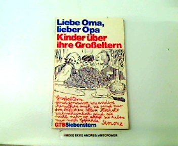 Liebe Oma, lieber Opa. (7089 040). Kinder über ihre Großeltern. Books
