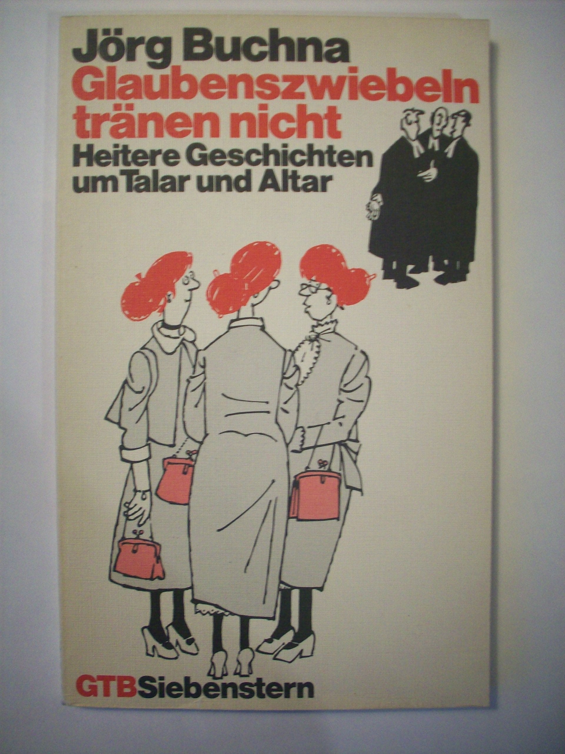 Glaubenszwiebeln tränen nicht. Heitere Geschichten um Talar und Altar. Religion & Esotericism
