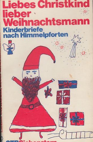 Liebes Christkind, lieber Weihnachtsmann. Kinderbriefe nach Himmelpforten. Books