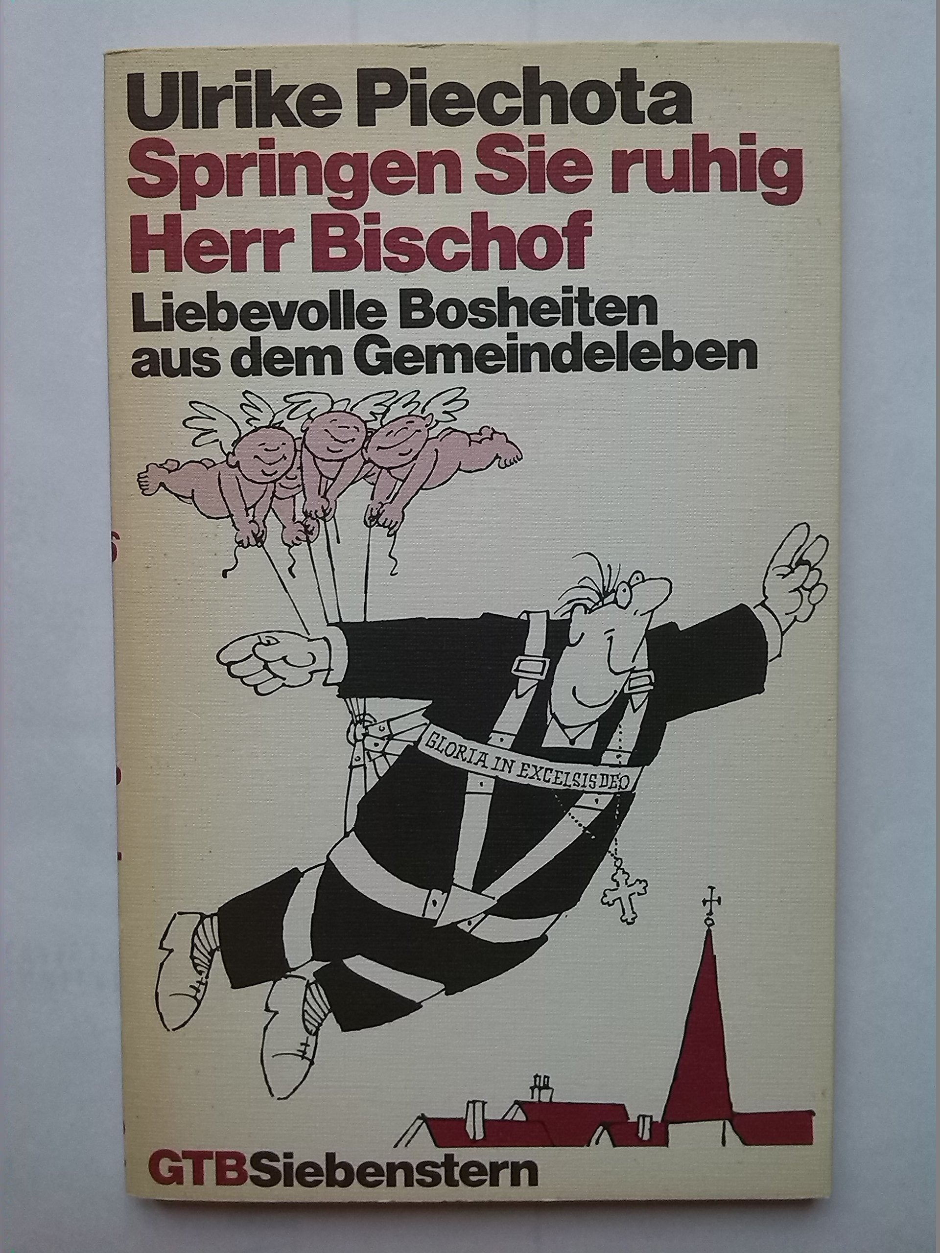 Springen Sie ruhig, Herr Bischof. (6938 906). Liebevolle Bosheiten aus dem Gemeindeleben. Books