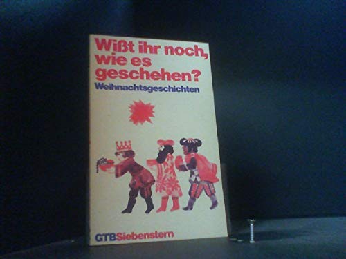 Wißt ihr noch, wie es geschehen? Weihnachtsgeschichten. Books