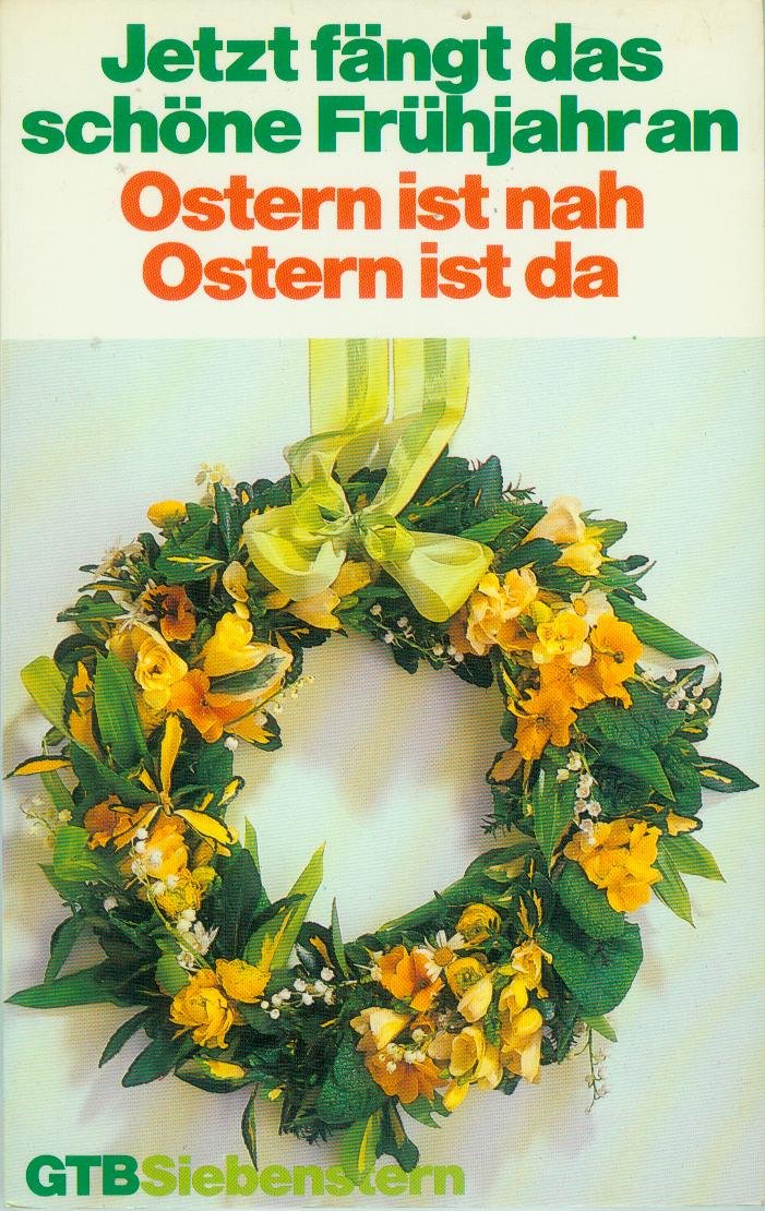 Jetzt fängt das schöne Frühjahr an. Ostern ist nah - Ostern ist da. Books