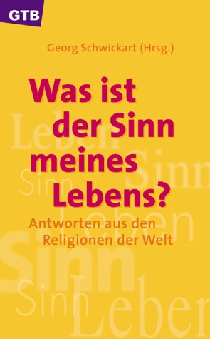 Was ist der Sinn meines Lebens? Antworten aus den Religionen der Welt. Religion & Esotericism