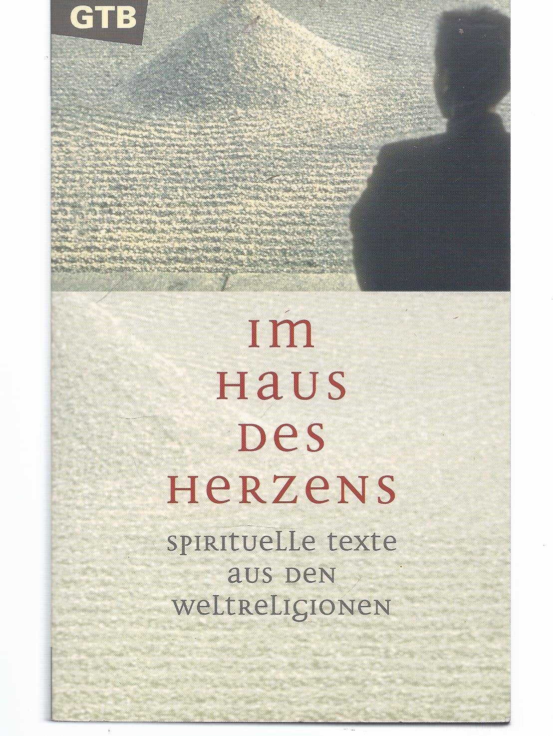 Im Haus des Herzens. Spirituelle Texte aus den Weltreligionen Religion & Esotericism