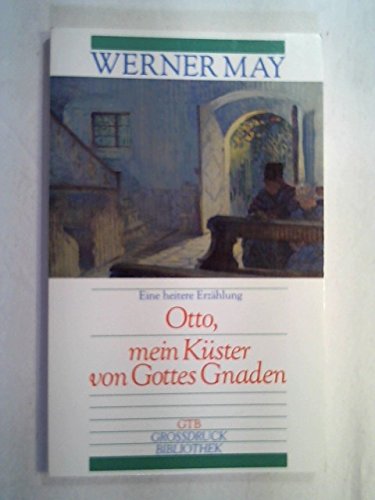 Otto, mein Küster von Gottes Gnaden. Großdruck. Eine heitere Erzählung. - May, Werner book