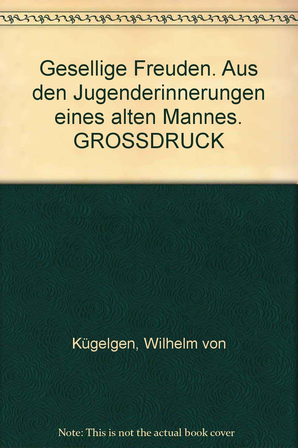 Gesellige Freuden. Aus den Jugenderinnerungen eines alten Mannes. GROSSDRUCK Fiction