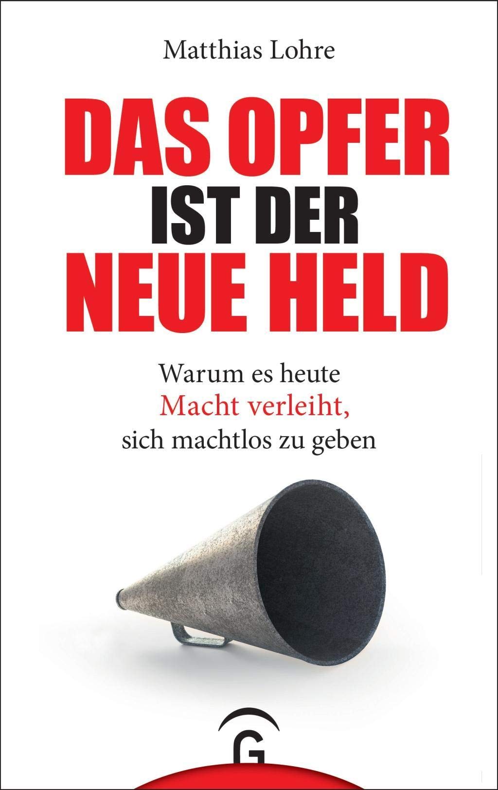 Das Opfer ist der neue Held: Warum es heute Macht verleiht, sich machtlos zu geben Books