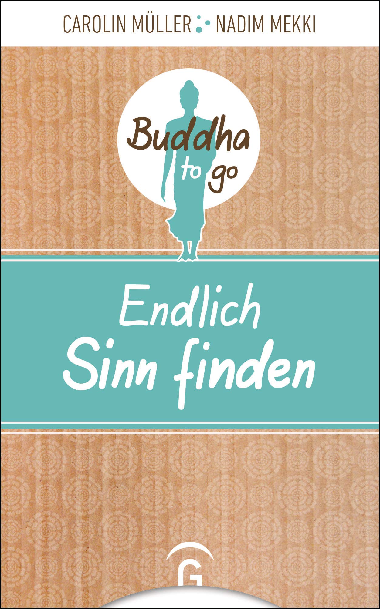 Endlich Sinn finden: Reihe: Buddha to go Business, Finance & Career
