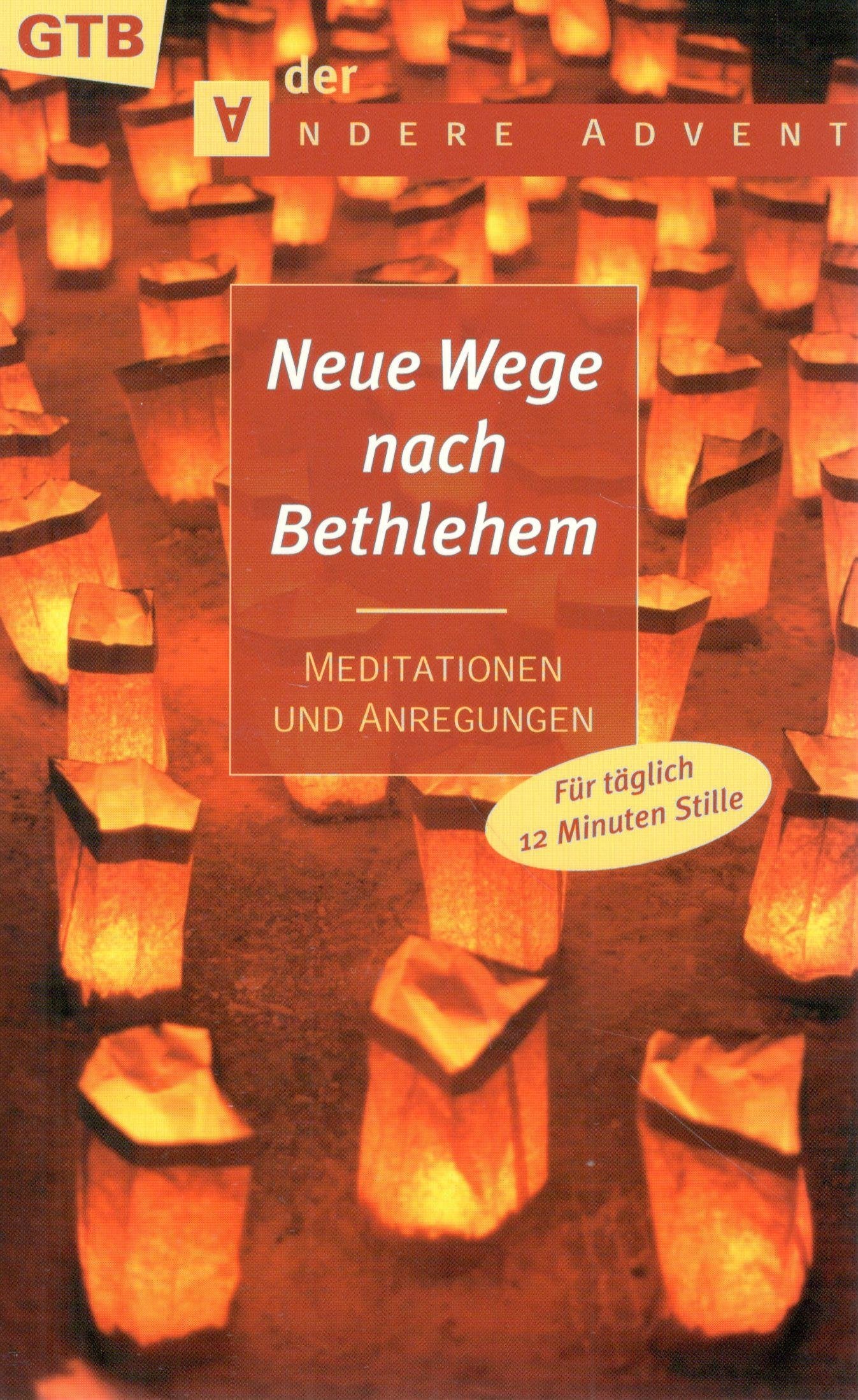 Neue Wege nach Bethlehem. Meditationen und Anregungen für einen anderen Advent Books