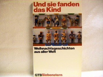 Und sie fanden das Kind. Weihnachtsgeschichten aus aller Welt. Books
