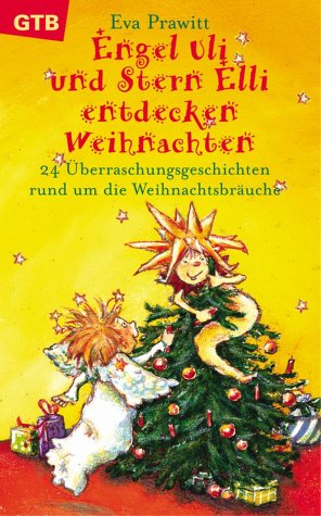 Engel Uli und Stern Elli entdecken Weihnachten. 24 Überraschungsgeschichten rund um die Weihnachtsbräuche Books
