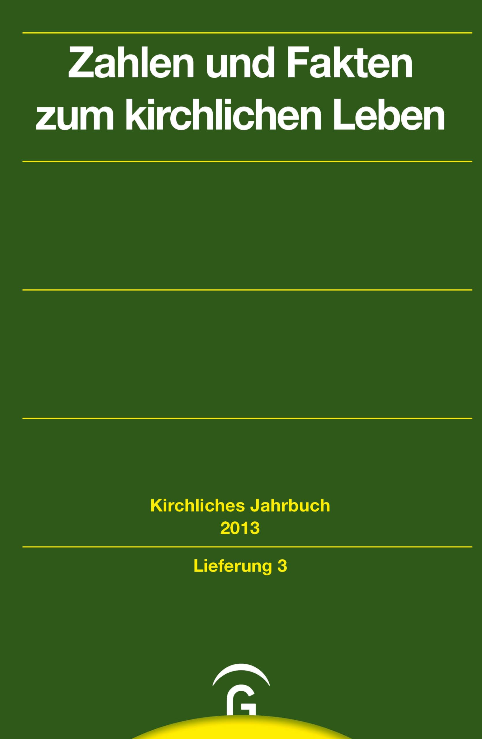 Zahlen und Fakten zum kirchlichen Leben: Lfg.3 Jahrgang 140, 2013 (Kirchliches Jahrbuch für die Evangelische Kirche in Deutschland) Religion & Esotericism