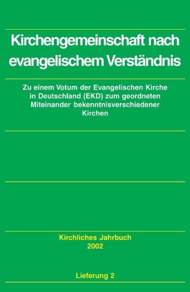 Kirchliches Jahrbuch für die Evangelische Kirche in Deutschland / Kirchengemeinschaft nach evangelischem Verständnis: Zu einem Votum der Evangelischen ... bekenntnisverschiedener Kirchen. Jg 129/2002 Religion & Esotericism