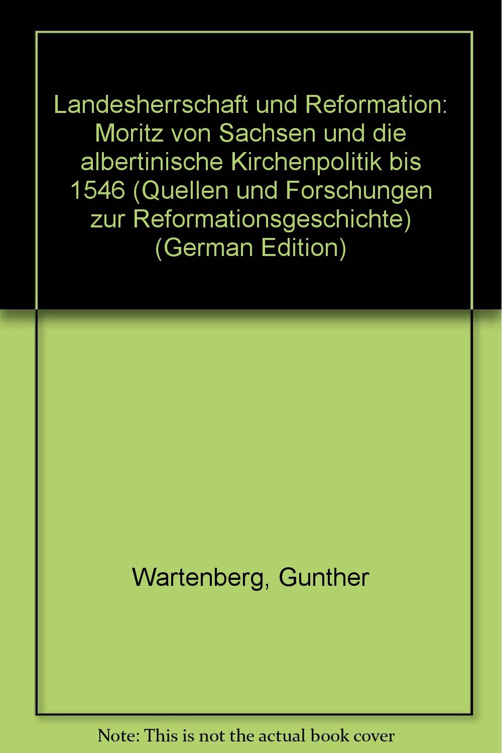 Landesherrschaft und Reformation. Moritz von Sachsen und die albertinische Kirchenpolitik bis 1546 Books